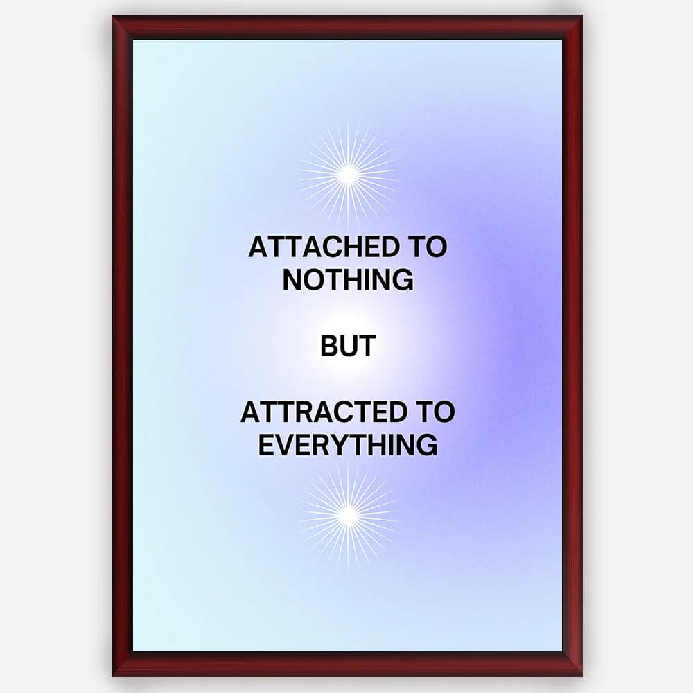 Attached to Nothing But Attracted to Everything - Wall Art A3 Size (297 x 420 mm) image 1
