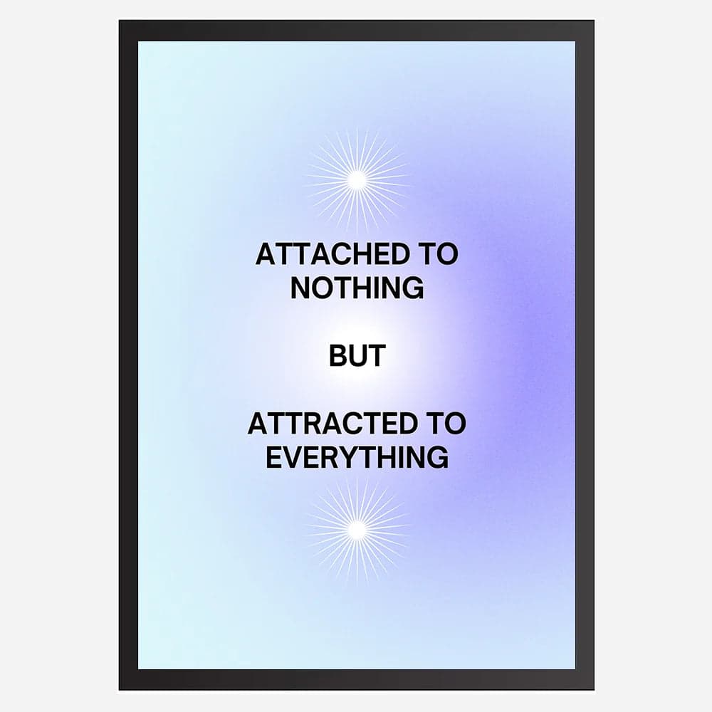 Attached to Nothing But Attracted to Everything - Wall Art A3 Size (297 x 420 mm) image 2