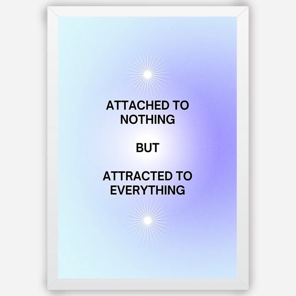 Attached to Nothing But Attracted to Everything - Wall Art A3 Size (297 x 420 mm) image 3